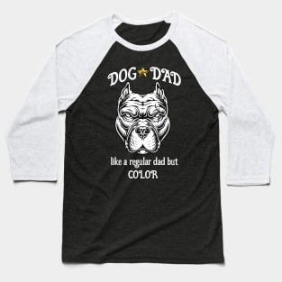 Dog Dad like a regular dad but COLOR Baseball T-Shirt